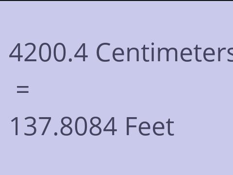 4200.4 CM TO FEET
