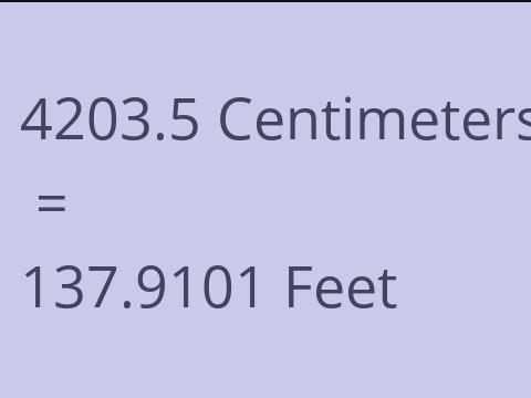 4203.5 CM TO FEET