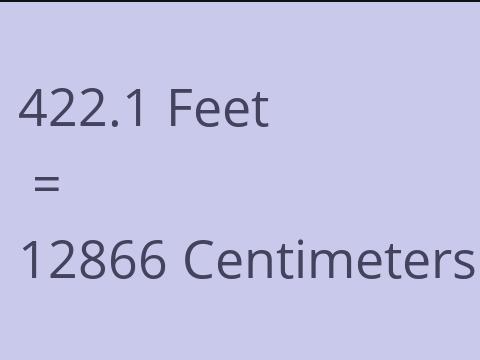 422.1 FEET TO CM