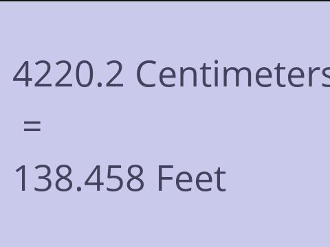4220.2 CM TO FEET