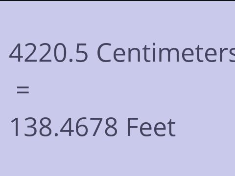 4220.5 CM TO FEET