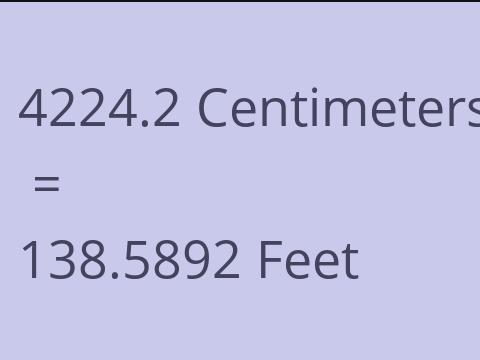 4224.2 CM TO FEET