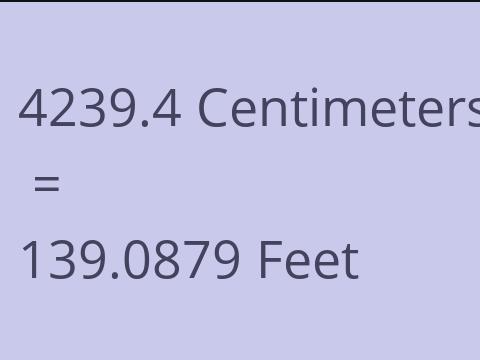 4239.4 CM TO FEET