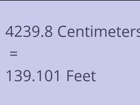 4239.8 CM TO FEET