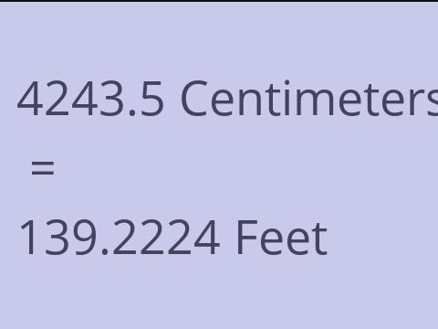 4243.5 CM TO FEET