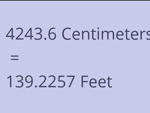 4243.6 CM TO FEET