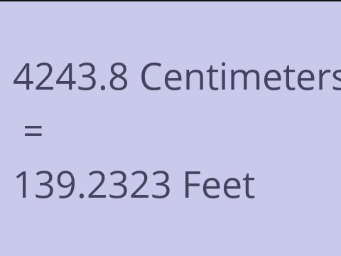 4243.8 CM TO FEET