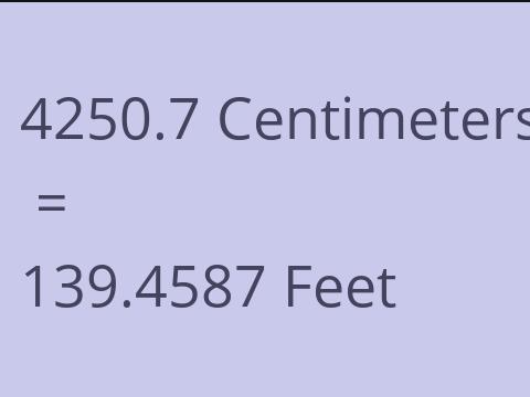 4250.7 CM TO FEET