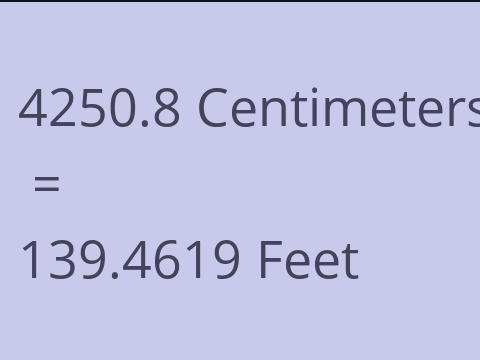 4250.8 CM TO FEET