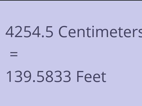 4254.5 CM TO FEET