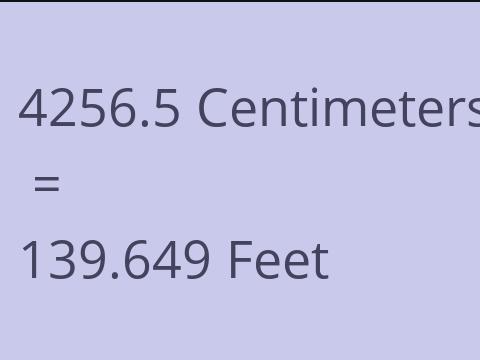 4256.5 CM TO FEET