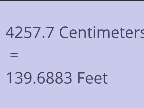 4257.7 CM TO FEET