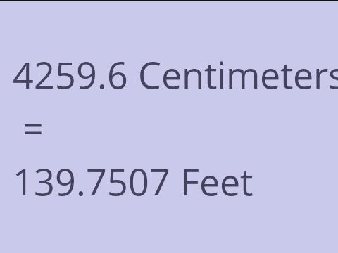 4259.6 CM TO FEET