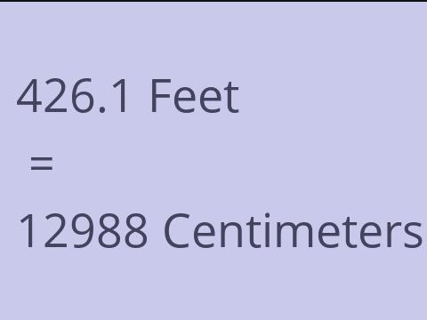 426.1 FEET TO CM