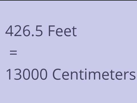 426.5 FEET TO CM