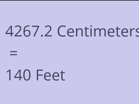 4267.2 CM TO FEET