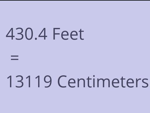 430.4 FEET TO CM