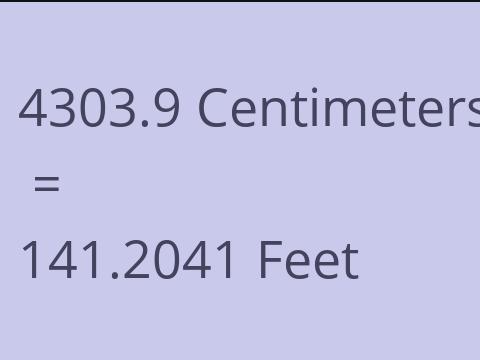 4303.9 CM TO FEET