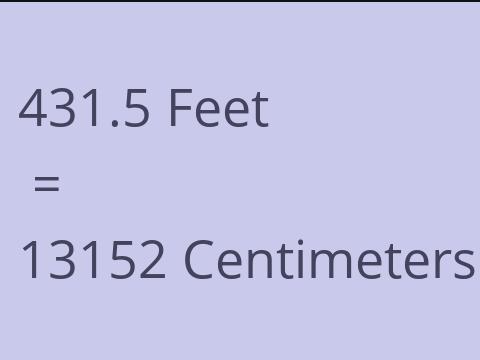 431.5 FEET TO CM