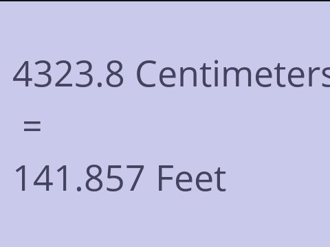 4323.8 CM TO FEET