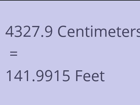 4327.9 CM TO FEET