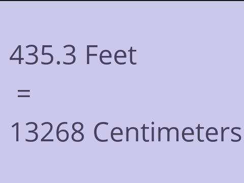 435.3 FEET TO CM