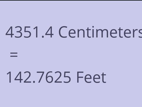 4351.4 CM TO FEET