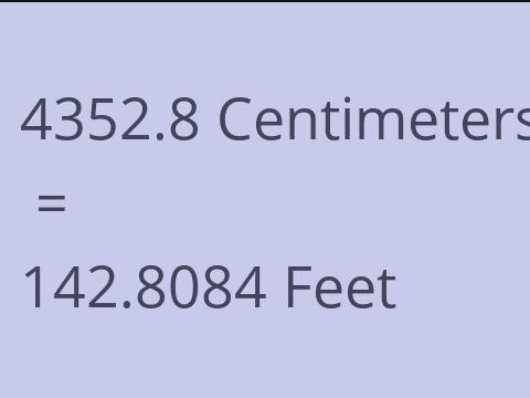 4352.8 CM TO FEET