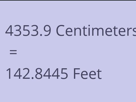 4353.9 CM TO FEET