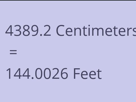 4389.2 CM TO FEET