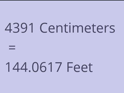 4391 CM TO FEET