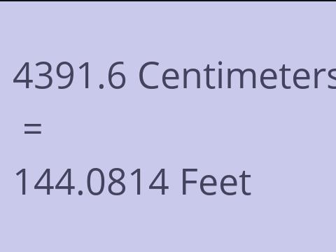 4391.6 CM TO FEET