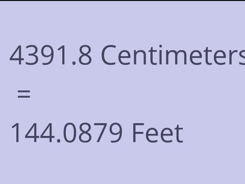 4391.8 CM TO FEET
