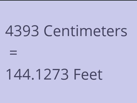 4393 CM TO FEET