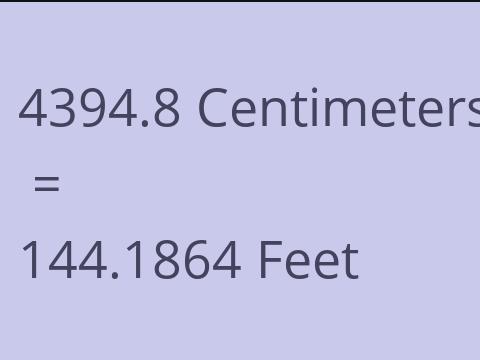 4394.8 CM TO FEET