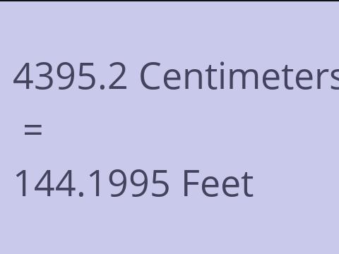 4395.2 CM TO FEET