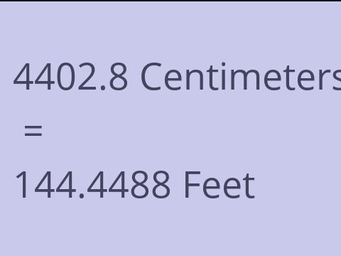 4402.8 CM TO FEET