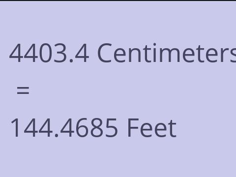 4403.4 CM TO FEET