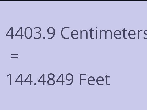 4403.9 CM TO FEET