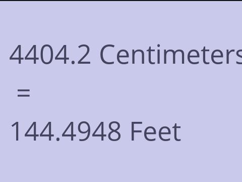 4404.2 CM TO FEET
