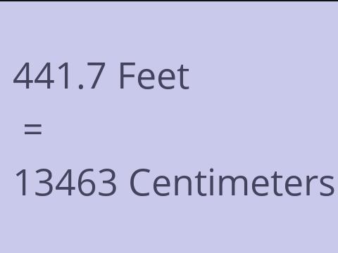 441.7 FEET TO CM