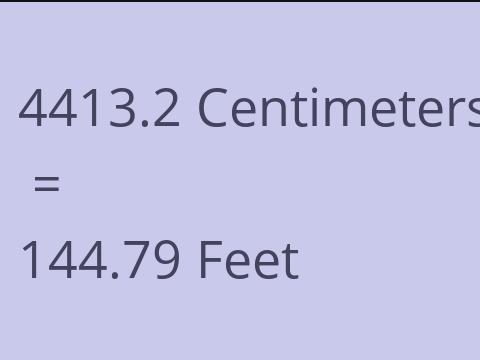 4413.2 CM TO FEET