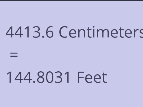 4413.6 CM TO FEET