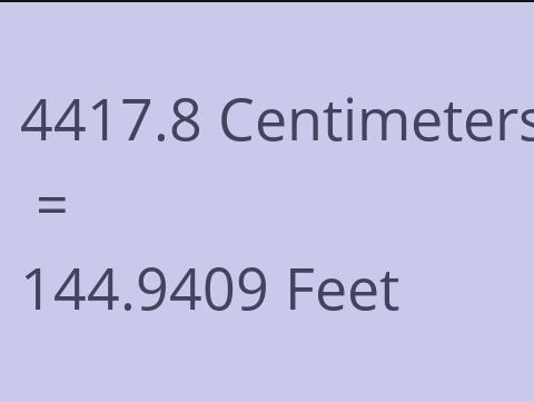 4417.8 CM TO FEET