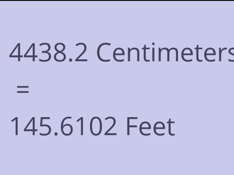 4438.2 CM TO FEET