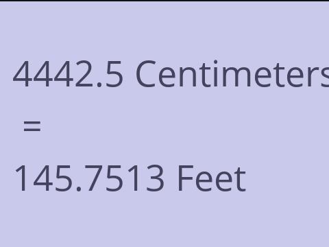 4442.5 CM TO FEET