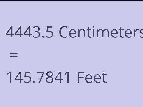 4443.5 CM TO FEET