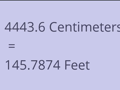 4443.6 CM TO FEET