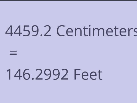 4459.2 CM TO FEET