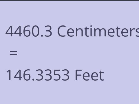 4460.3 CM TO FEET